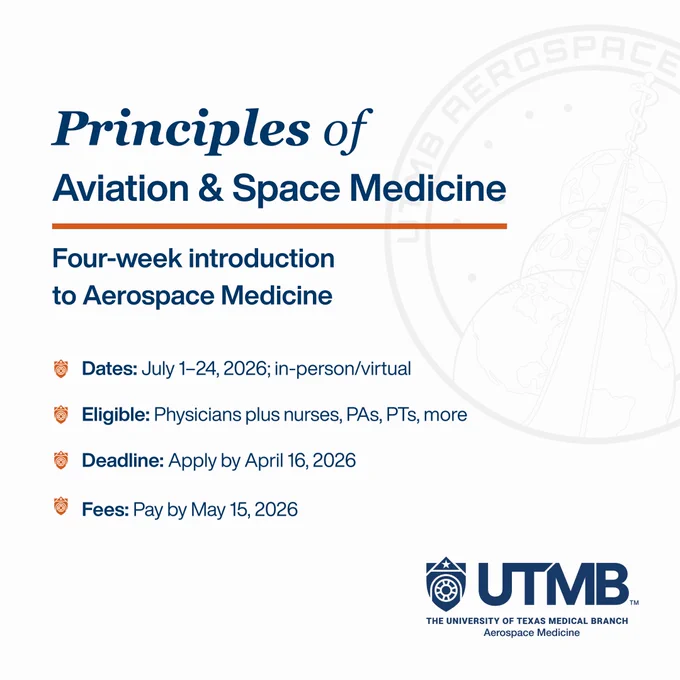 Principles of Aviation and Space Medicine (PASM). Subheading: Four-week introduction to Aerospace Medicine. Bullets: Dates: July 1–24, 2026; in-person/virtual. Eligible: Physicians plus nurses, PAs, PTs, more. Deadline: Apply by April 16, 2026. Fees: Pay by May 15, 2026.