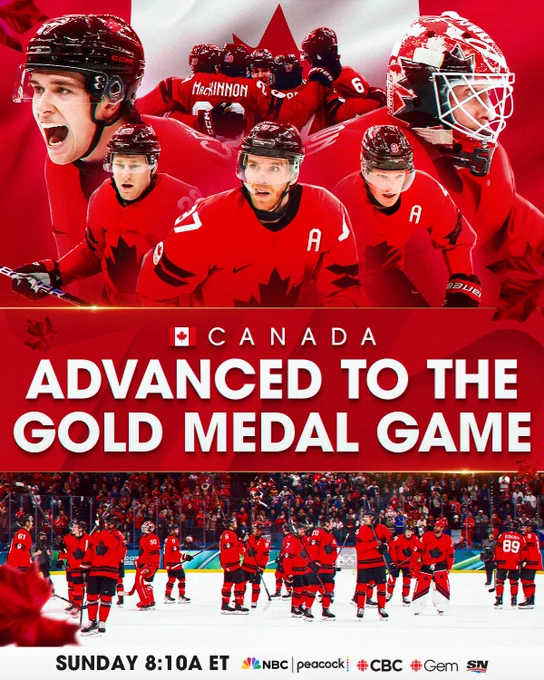 Top: Players celebrating in Canada uniforms. \n\nMiddle: In white text on a red background reads \"Canada advanced to the Gold Medal Game.\"\n\nBottom: Players celebrating on ice in Canada uniforms. Below that reads in black text on a white background \"Sunday 8:10a ET.\" Followed by the logos for NBC, Peacock, CBC, CBC Gem, Sportsnet.