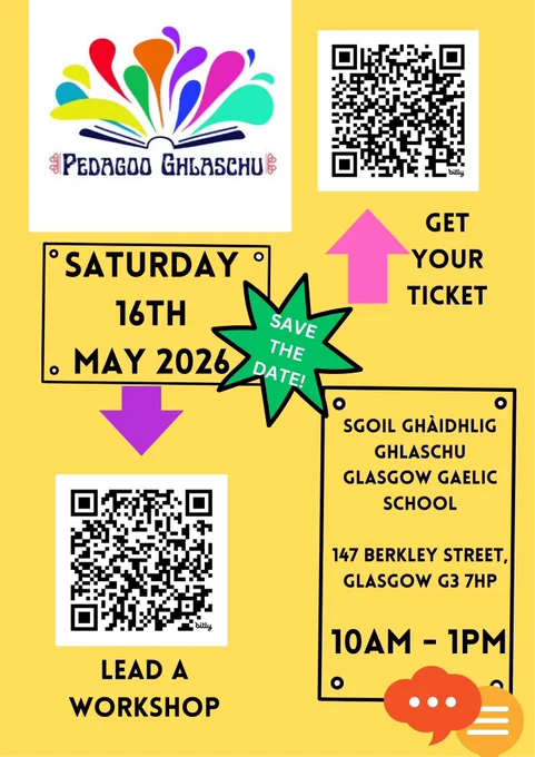 Promotional flyer for Pedagoo Ghlaschu on Saturday 16 May at Sgoil Ghlaschu Ghàidhlig/Glasgow Gaelic School, 147 Berkeley Street, Glasgow G3 7HP. Two QR codes to scan. Top right QR code links to free tickets to attend. Bottom left QR code links to online form to volunteer to lead a workshop on the day.