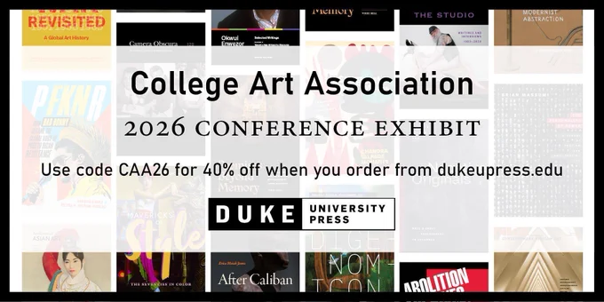 Text reads, "College Art Association 2026 Conference Exhibit. Use code CAA26 for 40% off when you order from dukeupress.edu." Background features assorted book and journal covers arranged in columns.