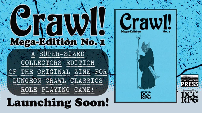 https://www.backerkit.com/call_to_action/29a422e8-bf87-42f6-91b8-481931622751/landing

The image announces the upcoming release of a collector's edition for a role-playing game zine.
Product: Crawl! Mega-Edition No. 1, a super-sized collector's edition of the original zine.
Compatibility: Designed for use with the Dungeon Crawl Classics (DCC) Role Playing Game.
Status: Launching soon from Straycouche Press.