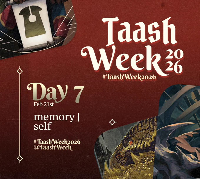 Poster announcing the seventh day of Taash Week 2026. The graphic features a deep red background, there are tarot cards along the top left and bottom right corners.

The title on the top right reads "Taash Week 2026". The text at the bottom reads "Day 6 / Feb 21st / memory | self / #TaashWeek2026 / @TaashWeek"