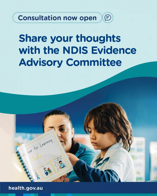 A teacher and a child reading a book together in a classroom setting. Text reads, ‘Consultation now open. Share your thoughts with the NDIS Evidence Advisory Committee. The Health.gov.au web address appears on the bottom left.