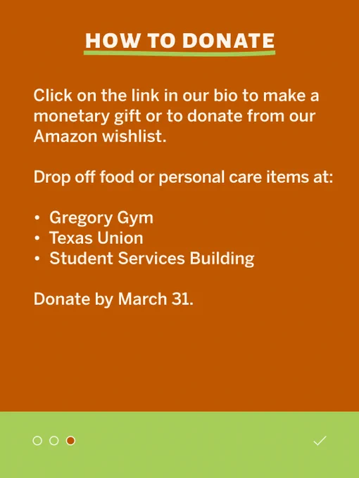 How to Donate:

- Give a monetary gift or donate from our Amazon Wishlist at the link in bio
- Drop off food or personal care items in the lobbies of Gregory Gym, Texas Union and Student Services Building
- Donate by March 31