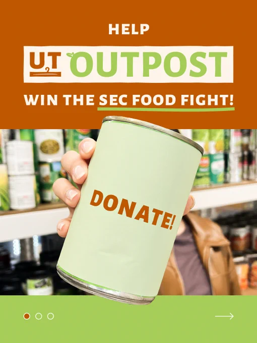 Burnt orange and green graphic with featured text, "Help UT Outpost win the SEC Food Fight!" Graphic displays a photo of a person holding a can that says "DONATE!"
