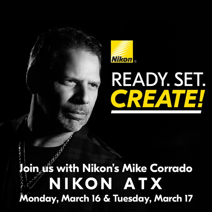 A black-and-white portrait photo Mike Corrado looking off to the side against a black background. On-screen text reads: “READY. SET. CREATE! Join us with Nikon’s Mike Corrado. NIKON ATX. Monday, March 16 & Tuesday, March 17.” The Nikon logo appears above the headline.
