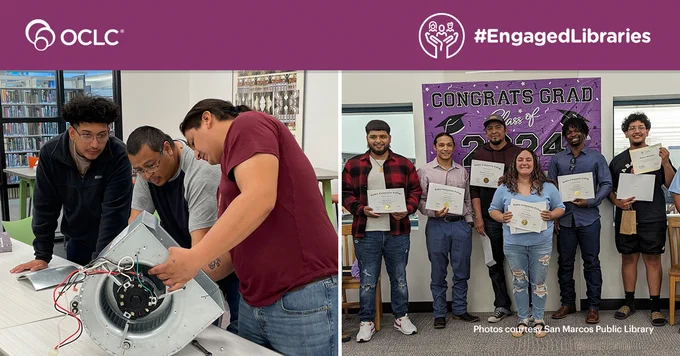 The image shows two scenes, showcasing adult learning opportunities offered through the San Marcos Public Library in partnership with Community Action Inc. of Central Texas. On top, adults are inspecting equipment, highlighting adult education in action. On the bottom, a group of eight adults hold certificates while posing for a photo under a banner that reads, \"Congrats Grads Class of 2024\".\n\nThe photos are courtesy San Marcos Public Library and are used as part of the #EngagedLibraries campaign from OCLC.