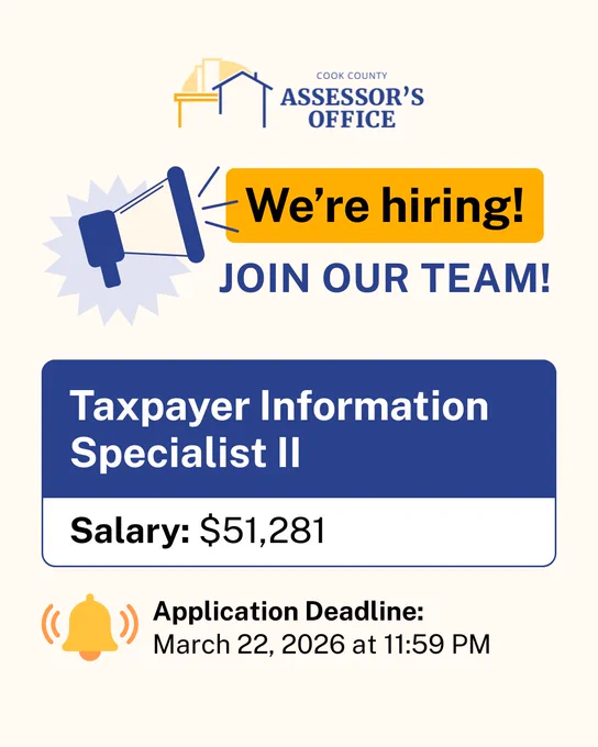 Infographic for Taxpayer Information Specialist II job listing with the Cook County Assessor's Office. 
Salary is $51,281 and application deadline is March 22, 2026 at 11:59PM
For full details, visit cookcountyassessoril.gov