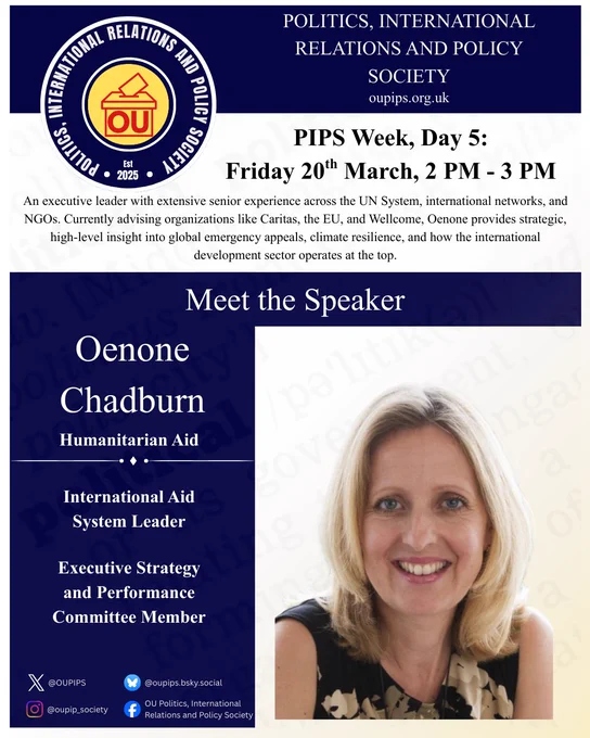 A promotional graphic titled "Meet the Speaker" featuring Oenone Chadburn, International Aid System Leader & Consultant. On the right is a headshot photo of Oenone. The text on the left reads: "An executive leader with extensive senior experience across the UN System, international networks, and NGOs. Currently advising organizations like Caritas, the EU, and Wellcome, she provides strategic, high-level insight into global emergency appeals, climate resilience, and how the international development sector operates at the top." The event details are listed as Day 5: 20 March (Remote). The bottom of the graphic includes the logo for OUPIPS | OU Politics, IR & Policy Society.
