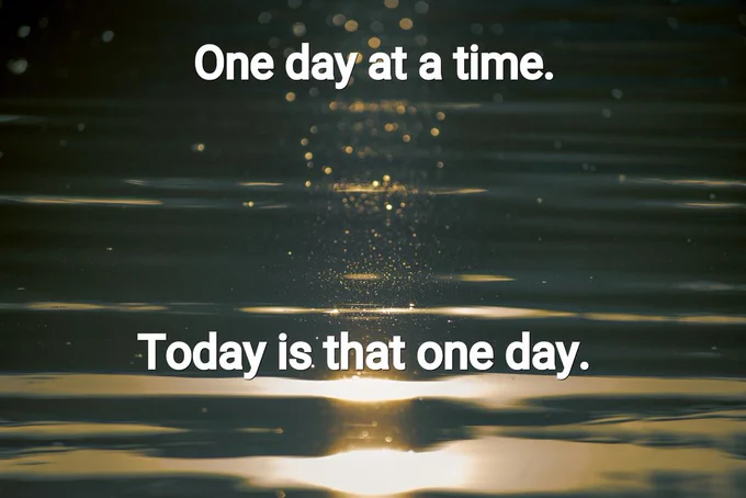 Image of sunlight on water with this quote: "One day at a time. Today is that one day." 
