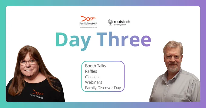 FamilyTreeDNA RootsTech Day Three graphic featuring speakers and highlights including booth talks, raffles, classes, webinars, and Family Discovery Day.