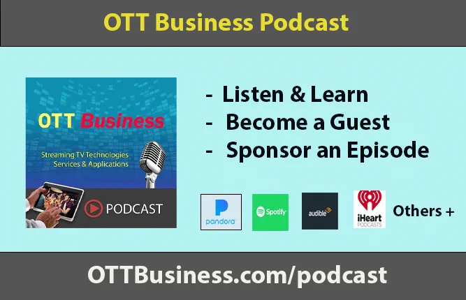 OTT Business Podcast - Seeking Expert Guests to share their Solutions and Streaming Media Technology and Business Tips.
