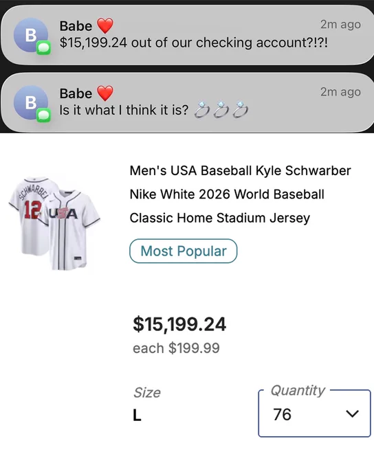 Meme. Texts from a contact named “Babe” read “Is it what I think it is? $15,199.24 out of our checking account?1?” above a photo of somebody ordering $15,199.24 worth of Schwarber Team USA jerseys.