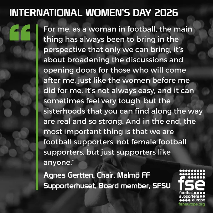 A quote from Agnes Gertten, Chair, Malmö FF Supporterhuset, Board member, SFSU: "For me, as a woman in football, the main thing has always been to bring in the perspective that only we can bring, it’s about broadening the discussions and opening doors for those who will come after me, just like the women before me did for me. It’s not always easy, and it can sometimes feel very tough, but the sisterhoods that you can find along the way are real and so strong. And in the end, the most important thing is that we are football supporters, not female football supporters, but just supporters like anyone.”
