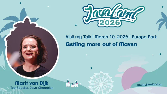 JavaLand 2026 speaker banner. On the left is a picture of Marit van Dijk with her name and the tekst "Top Speaker, Java Champion". On the right is the text "Visit my Talk | March 10, 2026 | Europa Park" followed by the talk title "Getting more out of Maven"