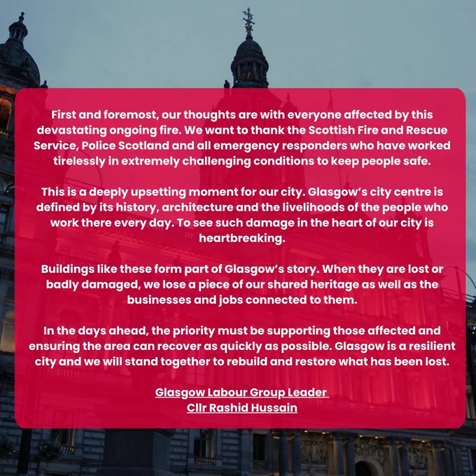 Graphic showing Glasgow Labour Group statement on the devastating fire in Glasgow city centre. The statement from Glasgow Labour Group Leader Cllr Rashid Hussain expresses sympathy for those affected, thanks emergency services including the Scottish Fire and Rescue Service and Police Scotland, and says the damage to the historic city centre is heartbreaking. It emphasises the importance of supporting those affected and rebuilding what has been lost.