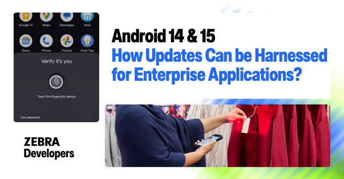Image with text Android 14 & 15, How updates can be harnessed for enterprise applications, with an image of a woman holding a mobile computer to scan a garment tag hanging on a hanger in a retail store.