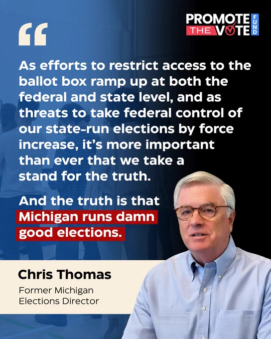 Graphic with an image of Chris Thomas in bottom right corner. Quote text on graphic reads, "As efforts to restrict access to the ballot box ramp up at both the federal and state level, and as threats to take federal control of our state-run elections by force increase, it’s more important than ever that we take a stand for the truth. And the truth is that Michigan runs damn good elections."