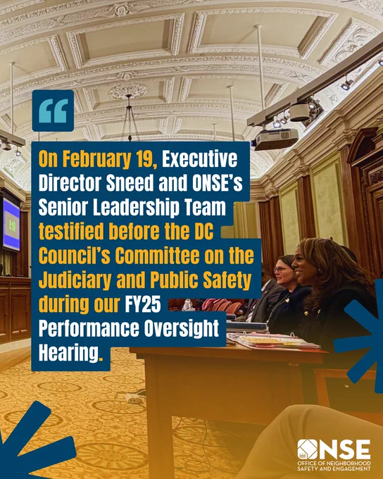 Image of Director Sneed and ONSE's Senior Leadership Team testifying.

Image text reads:
On February 19, Executive Director Sneed and ONSE’s Senior Leadership Team testified before the DC Council’s Committee on the Judiciary and Public Safety during our FY25 Performance Oversight Hearing.​