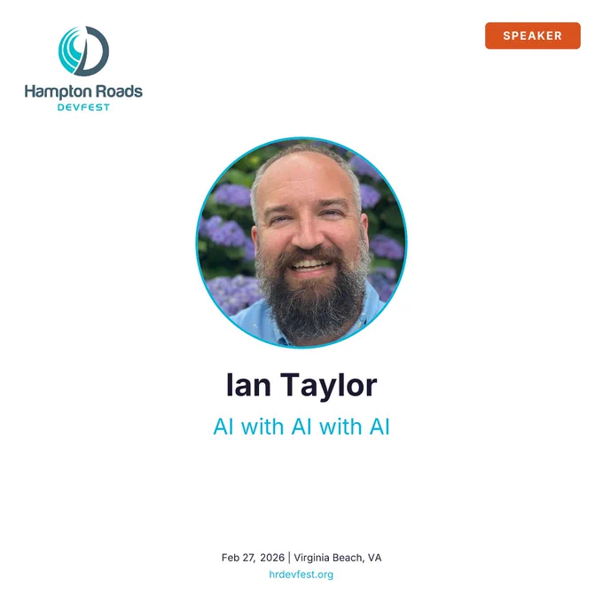 Ian Taylor will present "AI with AI with AI" at Hampton Roads DevFest on Feb 27, 2026, in Virginia Beach.
