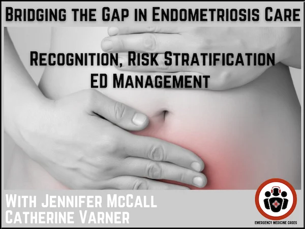 In this EM Cases podcast we walk you through what Emergency Physicians need to know to recognize, risk stratify, and manage endometriosis safely and pragmatically. In this podcast we answer question such as: When should endometriosis rise to the top of the differential for pelvic pain? How do we distinguish an endometriosis flare from a  dangerous endometriosis complication? from Pelvic Inflammatory Disease? Why hemorrhagic cyst the most common misdiagnosis for endometriosis and how can we tell the difference between hemorrhagic cyst and endometrioma? Which hormonal therapy is safe, reasonable and effective to start in the ED? What are the most common life-threatening complications of endometriosis we should be on the lookout for in the ED? How do we discharge patients with suspected endometriosis safely and reduce repeat visits? and many more…