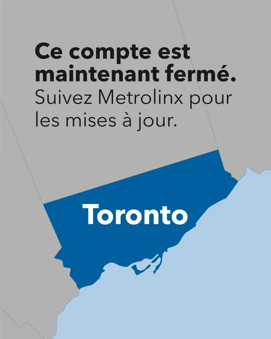 Image comportant un graphique avec le texte suivant : « Ce compte est maintenant fermé. Suivez Metrolinx pour les mises à jour. » Toronto est mise en évidence en bleu sur la carte.