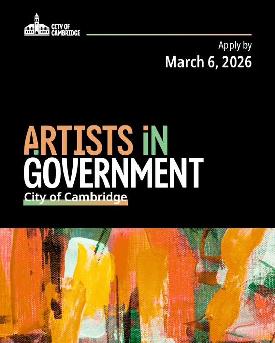 A graphic poster for "Artists in Government," presented by the City of Cambridge. It features a paint-like abstract design in orange, yellow, and green tones at the bottom. The application deadline is March 6, 2026.