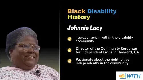 A list-style infographic reads "Black Disability History. Johnnie Lacy. Tackled racism within the disability community. Director of the Community Resources for Independent Living in Hayward, CA. Passionate about the right to live independently in the community."