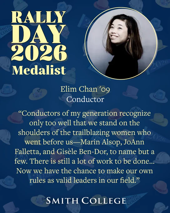 This image is a promotional poster for "Rally Day 2026 Medalist." It features a smiling person next to the text "Elim Chan '09 Conductor." Below is a quote about the recognition of past trailblazing women conductors, including Marin Alsop and others. The background has a pattern with hats and "2026." The bottom of the poster displays "Smith College."