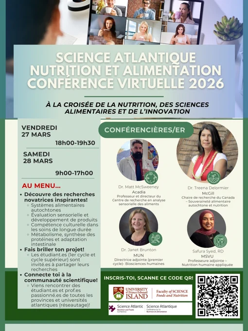 Affiche pour la Conférence virtuelle 2026 de Science Atlantique sur la nutrition et les aliments, sous le thème « Poursuivre l’innovation par la nutrition et les sciences des aliments ». L’événement en ligne a lieu le vendredi 27 mars de 18 h à 19 h 30 et le samedi 28 mars de 9 h à 17 h. Les points saillants du programme comprennent les systèmes alimentaires autochtones, l’évaluation sensorielle et le développement de produits, la compétence culturelle en soins de longue durée, ainsi que le métabolisme et la synthèse des protéines. Les conférenciers invités sont Dr Matt McSweeney (Acadia), Dre Treena Delormier McGill, Dre Janet Brunton (MUN) et Safura Syed, diététiste professionnelle (MSVU). L’affiche comprend les logos des universités partenaires et un code QR pour l’inscription.