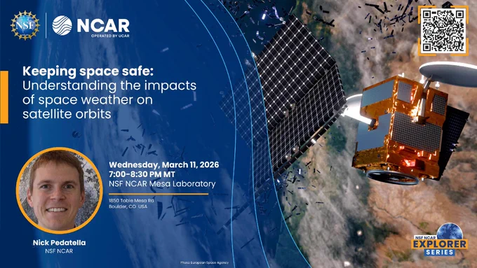 A promotional flyer for a seminar hosted by NSF and NCAR. It features a satellite in space. The text reads: "Keeping space safe: Understanding the impacts of space weather on satellite orbits." The event is scheduled for Wednesday, March 11, 2026, from 7:00 to 8:30 PM MT at the NSF NCAR Mesa Laboratory, Boulder, CO. A QR code and headshot of the speaker, Nick Pedatella, are included.