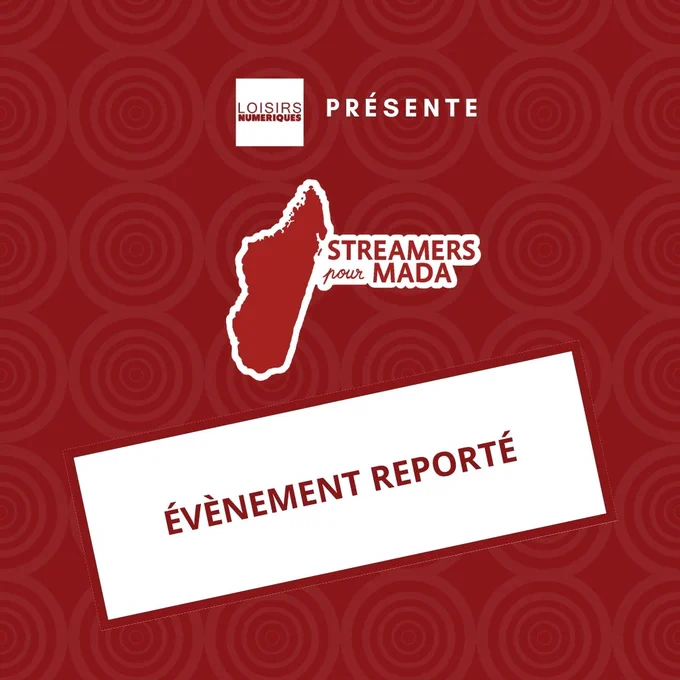 Affiche rouge institutionnelle indiquant le report officiel de l’événement « Streamers pour Mada » organisé par Loisirs Numériques, suite à un changement de partenaire et annonçant une future communication.
