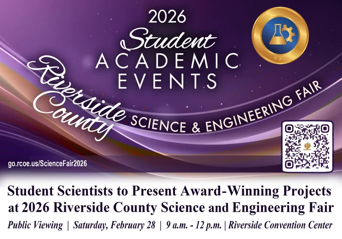“2026 Student ACADEMIC EVENTS” titles, Riverside County Science & Engineering Fair following purple wave illustration. QR code to go.rcoe.us/ScienceFair2026. News story: Student Scientists to Present Award-Winning Projects at 2026 Riverside County Science and Engineering Fair. Public Viewing on Saturday, February 28, 9 a.m. - 12 p.m., Riverside Convention Center.