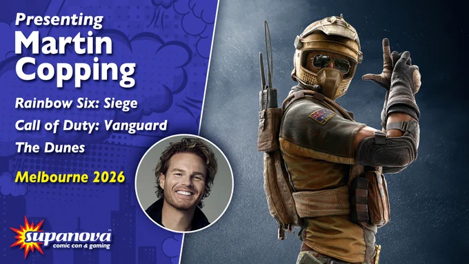 Image of the character Mozzie from Rainbow Six: Siege, with headshot of actor Martin Copping inset. Text reads "Presenting Martin Copping. [Credits include] Rainbow Six: Siege, Call of Duty: Vanguard, The Dunes. [Appearing at] Supanova Melbourne 2026."