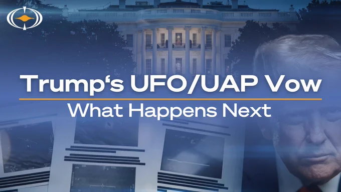 President Trump’s UFOs/UAP Vow: What Happens Next
