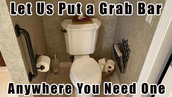 Let us put a grab bar anywhere you need one