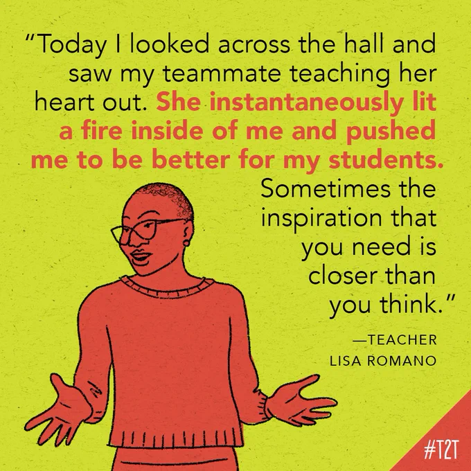 "Today I looked across the hall and saw my teammate teaching her heart out. She instantaneously lit a fire inside of me and pushed me to be better for my students. Sometimes the inspiration that you need is closer than you think." —Teacher Lisa Romano