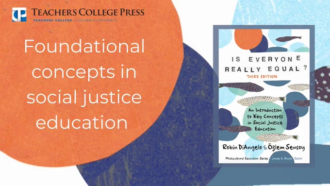 Promotional graphic from Teachers College Press featuring the text "Foundational concepts in social justice education" and the book cover of "Is Everyone Really Equal? Third Edition" by Robin DiAngelo and Özlem Sensoy.