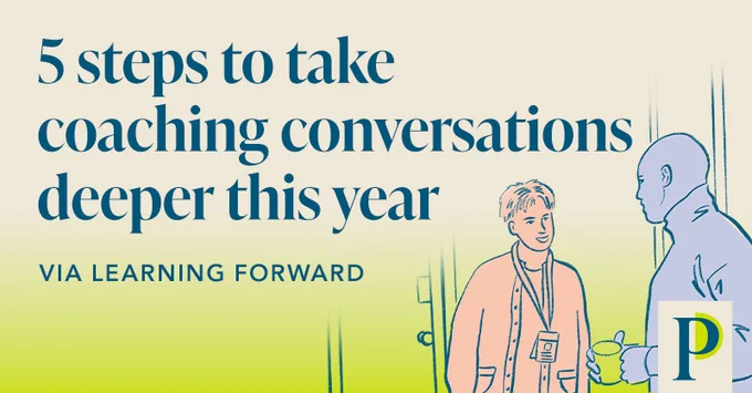 5 steps to take coaching conversations deeper this year, via Learning Forward
