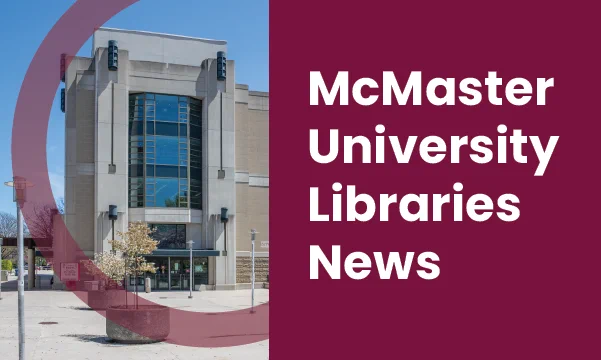 McMaster University Libraries News