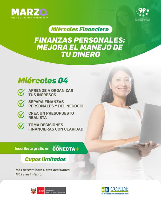 Charla gratuita “Finanzas Personales para Emprendedoras” organizada por COFIDE a través de COFIDEconecta  en alianza con la SBS. Capacitación online sobre educación financiera, presupuesto, organización de ingresos y gastos, y separación de finanzas personales y del negocio para fortalecer la gestión financiera de mujeres emprendedoras.