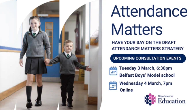 Illustrated graphic that says - Attendance matters, have your say on the draft Attendance Matters strategy. Upcoming consultation event Tuesday 3 March, 6.30pm, Belfast Boys' Model school, Wednesday 4 March, 7pm online.