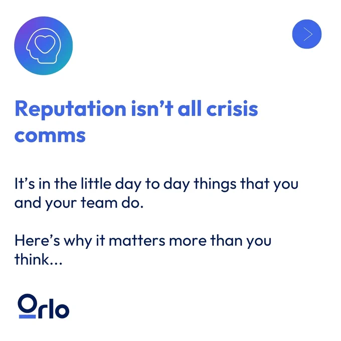 Reputation isn't all crisis comms. It's in the little day to day things that you and your team do. Here's why it matters more than you think...