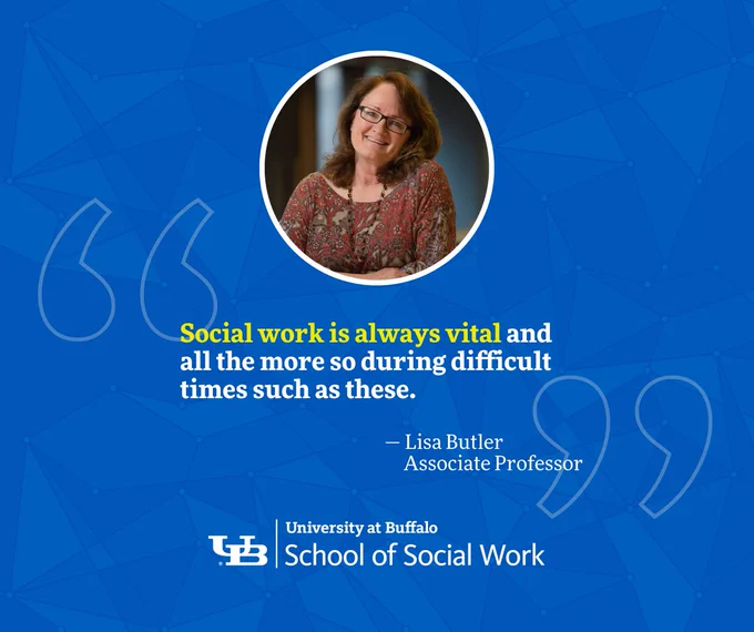 “Social work is always vital and all the more so during difficult times such as these.” — Lisa Butler, Associate Professor