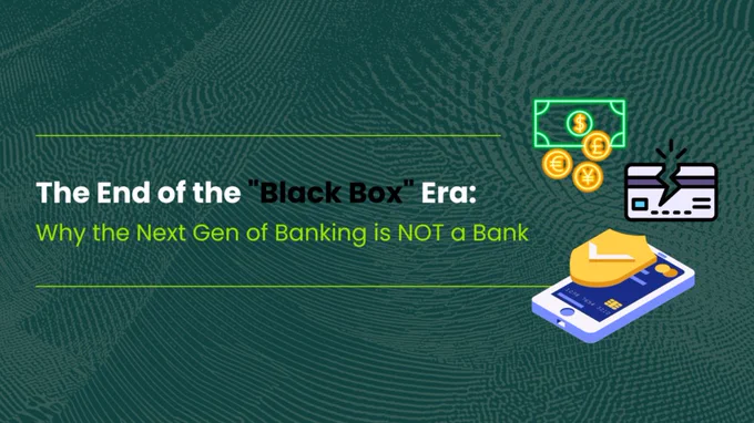 https://www.notion.so/The-End-of-the-Black-Box-Era-Why-the-Next-Gen-of-Banking-is-NOT-a-Bank-31489737efb980f7af5edb997692878e?source=copy_link
