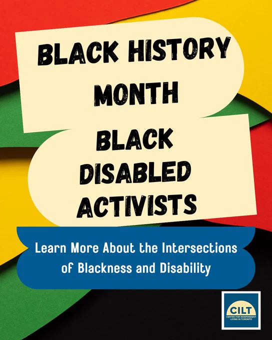 Black History Month. Black Disabled Activists. Learn More About the Intersections of Blackness and Disability. 