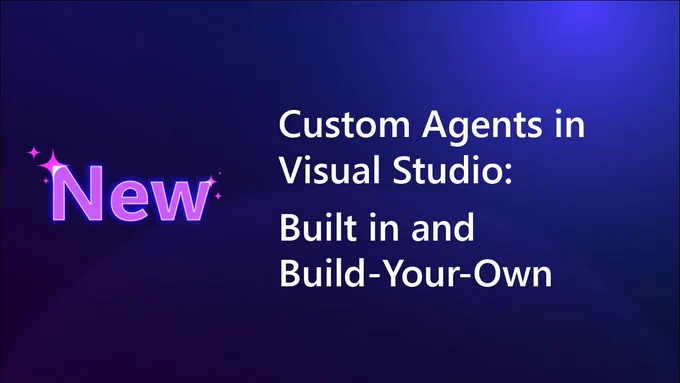 spot art
text reads: new
Custom Agents in Visual Studio: Built in and Build-Your-Own agents