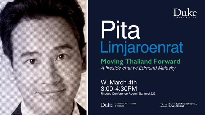 Pita Limjaroenrat will speak at Duke University in a fireside chat with Edmund Malesky about moving Thailand forward. March 4th from 3 to 4:30 pm in Rhodes Conference Room.