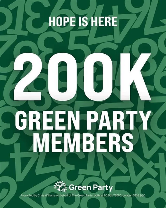 HOPE IS HERE

200K
GREEN PARTY
MEMBERS

Green Party
Promoted by Chris Williams on behalf of The Green Party, both at PO Box 78066, London SE169GQ