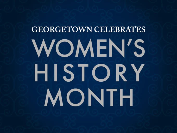 a blue graphic stating "georgetown celebrates women's history month" in gray text